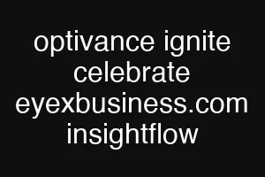 optivance ignite celebrate eyexbusiness.com insightflow
